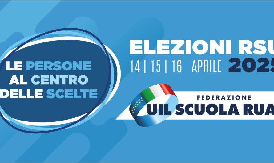 ELEZIONI RSU DEL 14-15-16 APRILE 2025: SCEGLI I CANDIDATI  UIL SCUOLA RUA